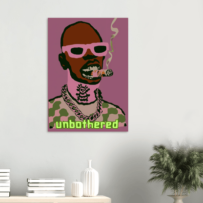 Unbothered - Poster - Mind Of MaxiPrint Material