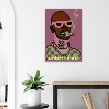 Unbothered - Poster - Mind Of MaxiPrint Material